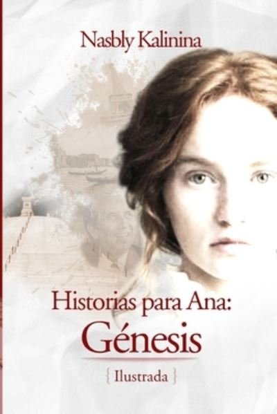 Cover for Nasbly Kalinina · Historias para Ana: Genesis (Paperback Book) (2021)
