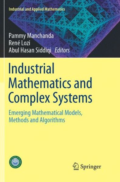 Industrial Mathematics and Complex Systems: Emerging Mathematical Models, Methods and Algorithms - Industrial and Applied Mathematics - - Books - Springer Verlag, Singapore - 9789811099601 - September 4, 2018