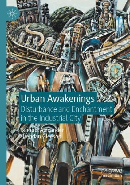 Cover for Samuel Alexander · Urban Awakenings: Disturbance and Enchantment in the Industrial City (Paperback Book) [1st ed. 2020 edition] (2020)