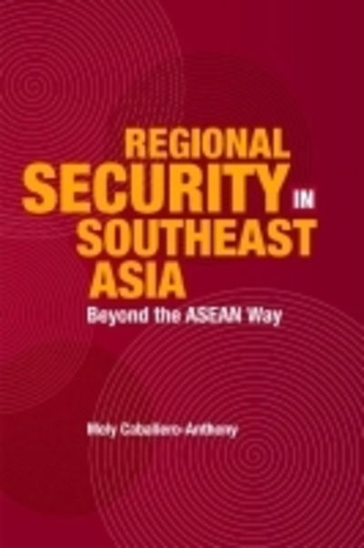 Cover for Mely Caballero-Anthony · Regional Security in Southeast Asia: Beyond the Asean Way (Paperback Book) (2005)