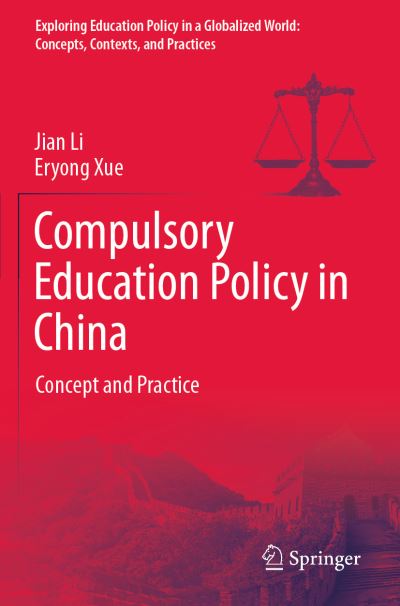 Cover for Jian Li · Compulsory Education Policy in China: Concept and Practice - Exploring Education Policy in a Globalized World: Concepts, Contexts, and Practices (Pocketbok) [1st ed. 2021 edition] (2022)