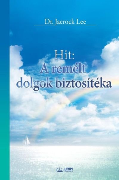 Cover for Jaerock Lee · Hit: A remelt dolgok biztositeka: The Assurance of Things Hoped For (Hungarian) (Paperback Book) (2018)