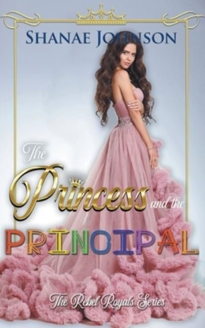 Cover for Shanae Johnson · The Princess and the Principal (Pocketbok) (2021)