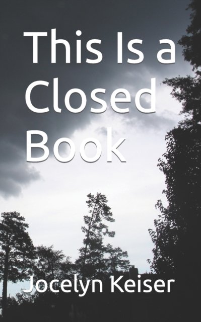 Cover for Jocelyn A Keiser · This Is a Closed Book (Pocketbok) (2022)