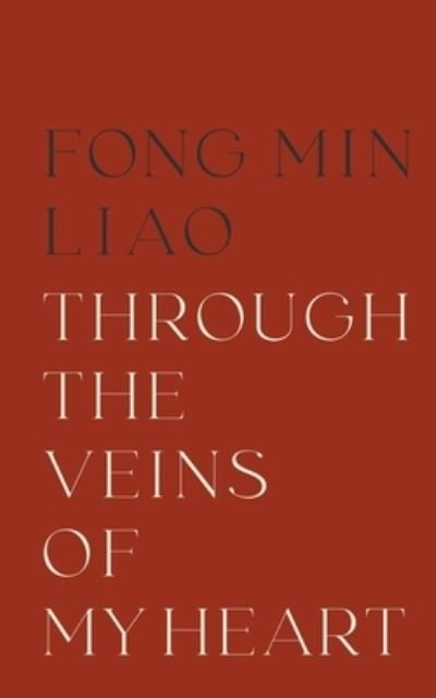 Cover for Fong Min Liao · Through The Veins Of My Heart (Paperback Bog) (2023)