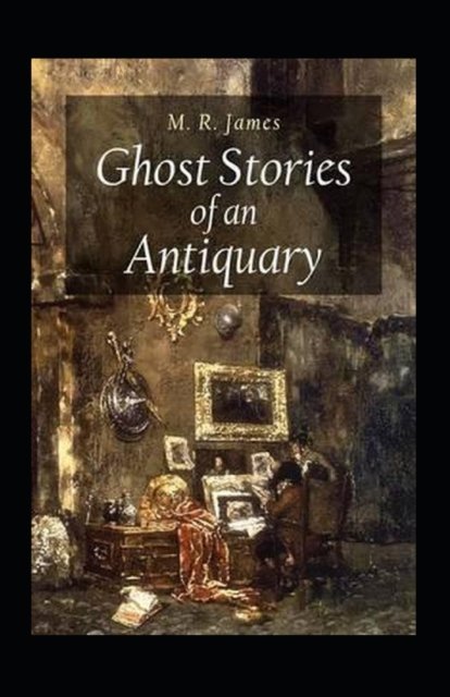 Cover for Montague Rhodes James · Ghost Stories of an Antiquary Illustrated (Paperback Book) (2022)