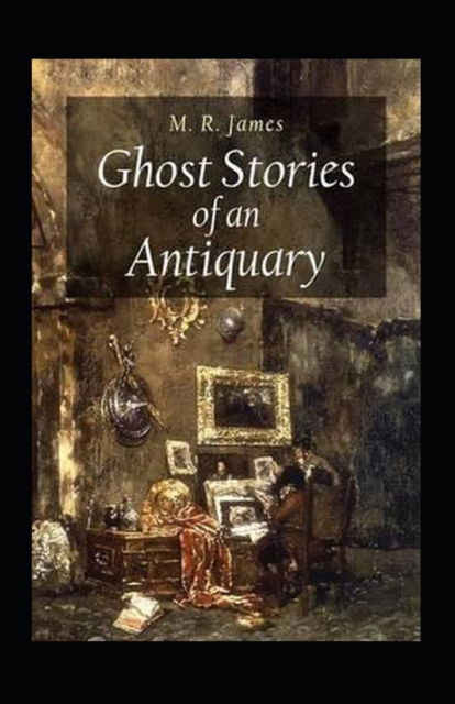 Cover for Montague Rhodes James · Ghost Stories of an Antiquary Illustrated (Paperback Book) (2022)