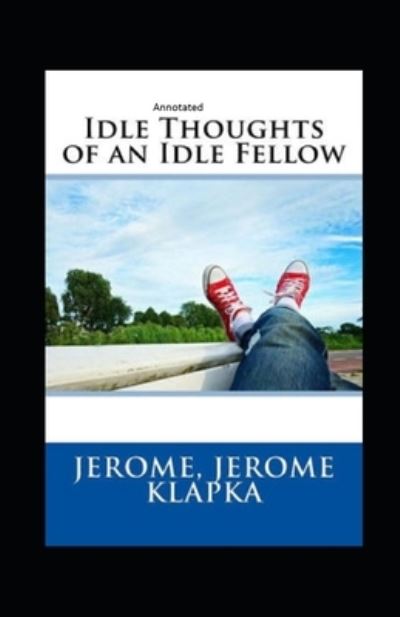 Cover for Jerome Klapka Jerome · Idle Thoughts of an Idle Fellow Annotated (Pocketbok) (2021)