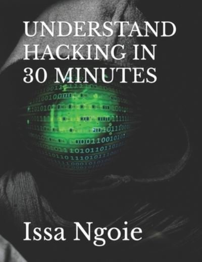 Cover for Issa Ngoie · Understand Hacking in 30 Minutes (Pocketbok) (2021)