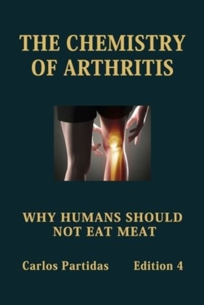 Cover for Carlos L Partidas · The Chemistry of Arthritis: Why Humans Should Not Eat Meat (Paperback Bog) (2021)