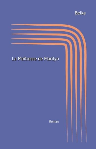 Cover for Belka · La Maitresse de Marilyn: Roman (Pocketbok) (2021)