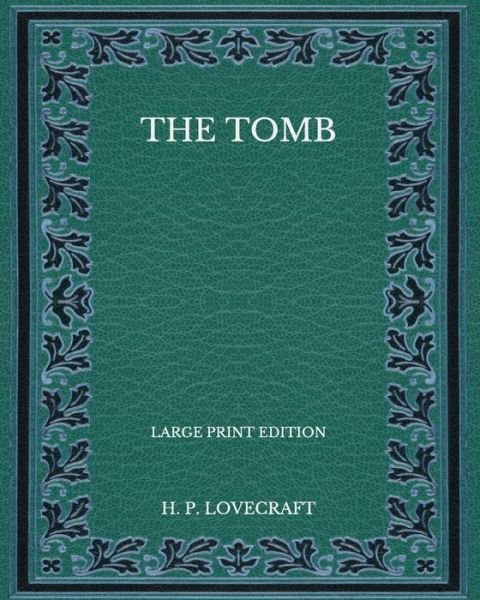 Cover for H P Lovecraft · The Tomb - Large Print Edition (Paperback Book) (2020)
