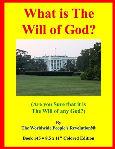 What is The Will of God? - Worldwide People's Revolution! - Books - Independently Published - 9798584096601 - December 20, 2020
