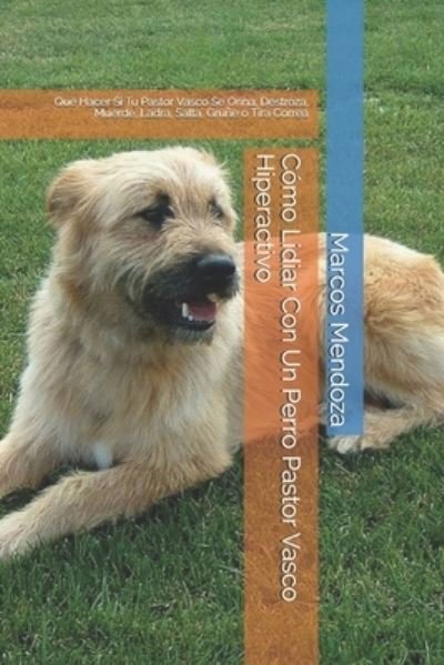 Cover for Marcos Mendoza · Como Lidiar Con Un Perro Pastor Vasco Hiperactivo (Paperback Book) (2021)