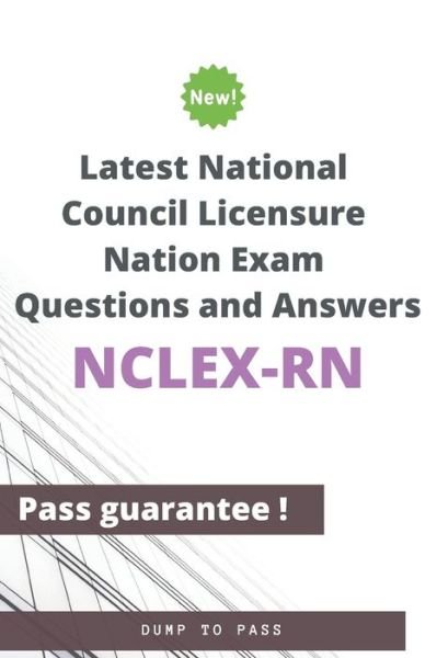 Cover for Dump To Pass · Latest National Council Licensure Nation NCLEX-RN Exam Questions and Answers (Pocketbok) (2020)