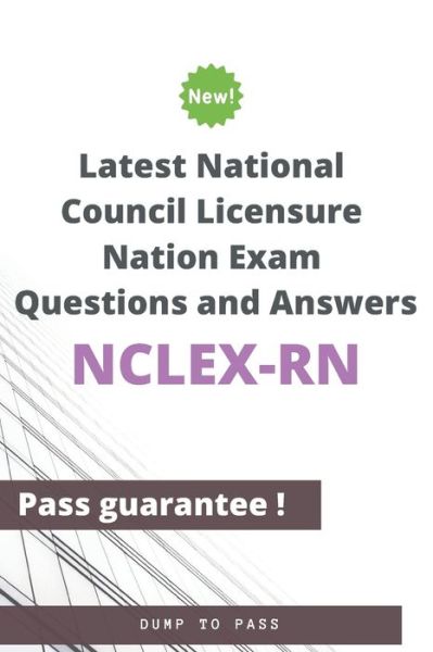 Cover for Dump To Pass · Latest National Council Licensure Nation NCLEX-RN Exam Questions and Answers (Paperback Book) (2020)