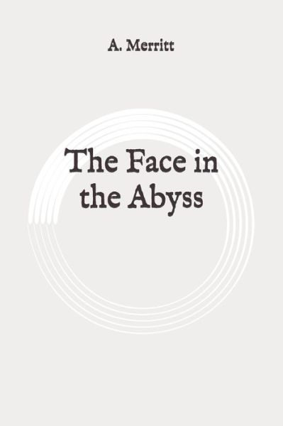 The Face in the Abyss - A Merritt - Książki - Independently Published - 9798649324601 - 1 czerwca 2020