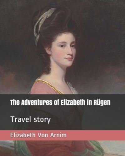 Cover for Elizabeth Von Arnim · The Adventures of Elizabeth in Rugen (Taschenbuch) (2020)