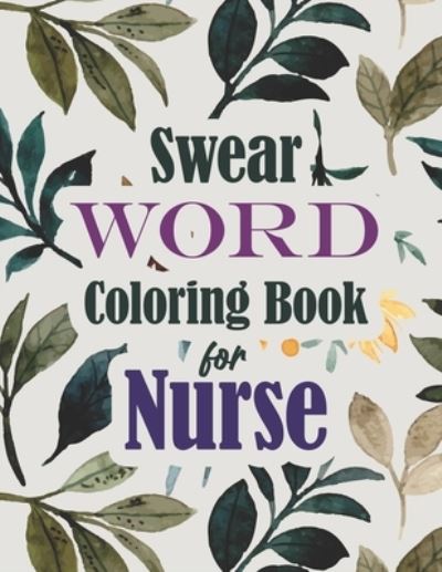 Cover for Sawaar Coloring · Swear Word Coloring Book for Nurse (Paperback Book) (2020)