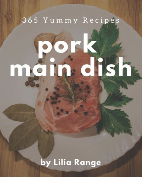 Cover for Lilia Range · 365 Yummy Pork Main Dish Recipes (Paperback Book) (2020)