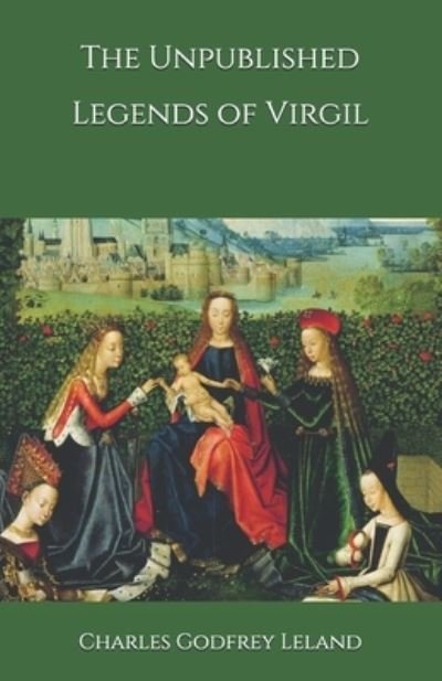 Cover for Charles Godfrey Leland · The Unpublished Legends of Virgil (Paperback Book) (2020)