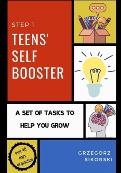 Teens' Self Booster - Step 1 - Grzegorz Sikorski - Książki - Independently Published - 9798700030601 - 25 stycznia 2021