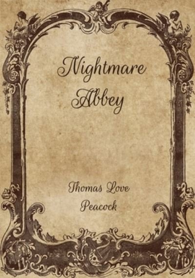 Nightmare Abbey - Thomas Love Peacock - Livres - Independently Published - 9798706041601 - 10 février 2021