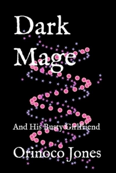 Dark Mage - Orinoco Jones - Books - Independently Published - 9798715146601 - March 1, 2021