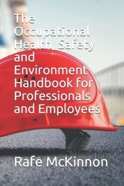 Cover for Rafe McKinnon · The Occupational Health, Safety and Environment Handbook for Professionals and Employees (Paperback Book) (2021)