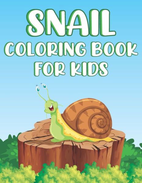 Snail Coloring Book For Kids: Fun Laziest Animals Activity Book For Boys And Girls With Illustrations of Snails - Coloring Place - Boeken - Independently Published - 9798717478601 - 5 maart 2021