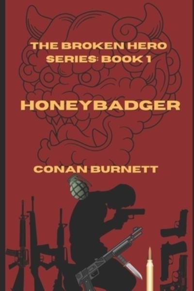 Cover for Conan Burnett · HoneyBadger: The Broken Hero Series: Book 1 (Pocketbok) (2021)