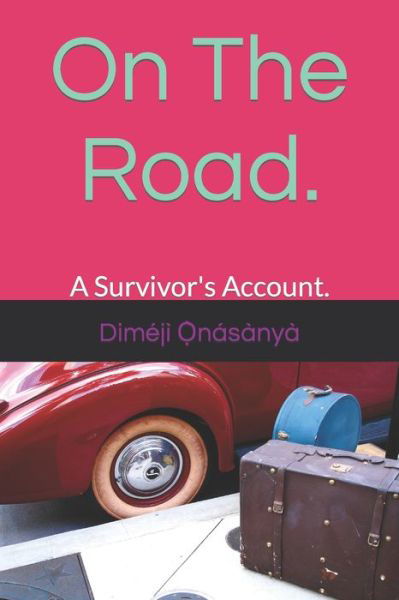 Cover for Dimeji &amp;#7884; &amp;#768; nasanya · On The Road.: A Survivor's Account. (Pocketbok) (2022)