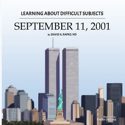 Cover for Rapko, David A, MD · Learning About Difficult Subjects: September 11, 2001 - Learning about Difficult Subjects (Paperback Bog) (2022)