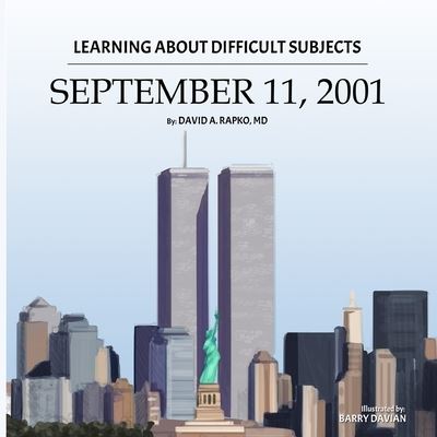 Cover for Rapko, David A, MD · Learning About Difficult Subjects: September 11, 2001 - Learning about Difficult Subjects (Paperback Book) (2022)