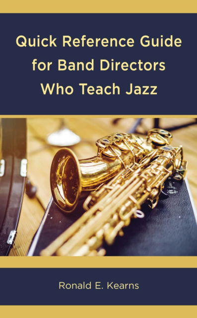 Cover for Ronald E. Kearns · Quick Reference Guide for Band Directors Who Teach Jazz (Paperback Book) (2024)