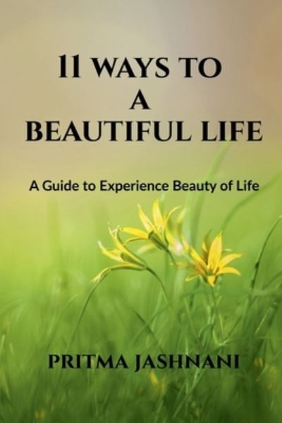 Cover for Pritma Jashnani · 11 Ways to a Beautiful Life: A Guide to Experience Beauty of Life (Paperback Book) (2022)