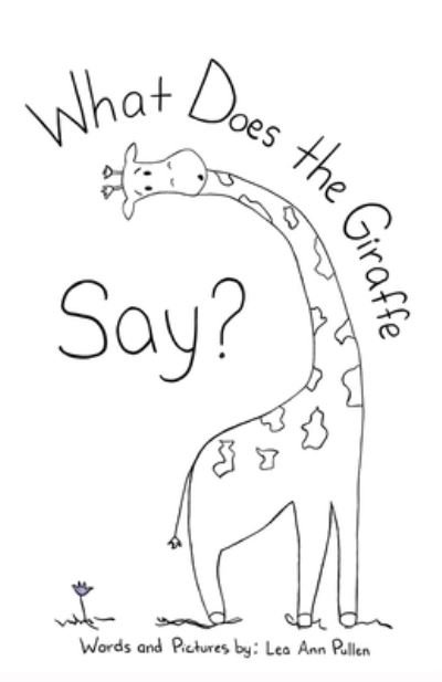 Cover for Lea Ann Pullen · What Does The Giraffe Say? (Pocketbok) (2022)