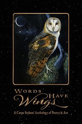 Cover for Carpestylum! Members · Words Have Wings: A Carpe Stylum! Anthology of Poetry &amp; Art (Paperback Book) (2022)