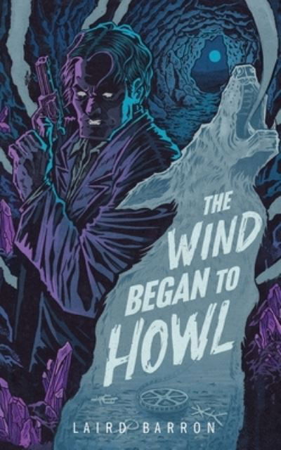Cover for Laird Barron · The Wind Began to Howl: An Isaiah Coleridge Story (Paperback Bog) (2023)
