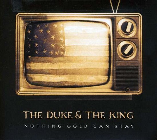 Cover for Duke &amp; the King · Nothing Gold Can Stay (CD) (2009)