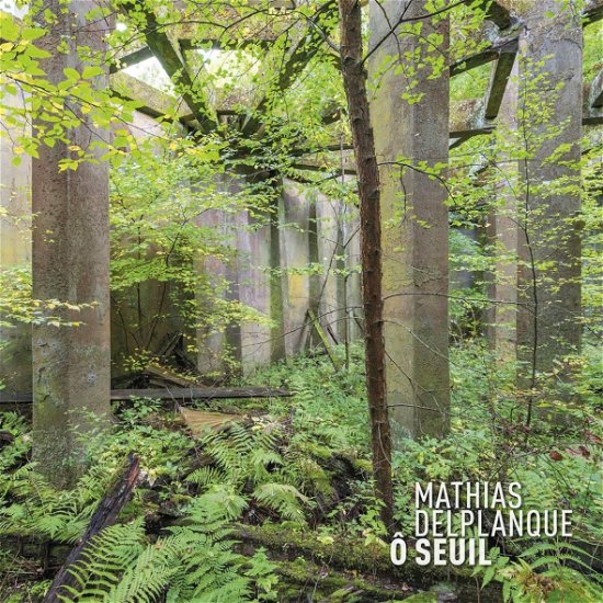 Cover for Mathias Delplanque · O Seuil (CD) (2022)