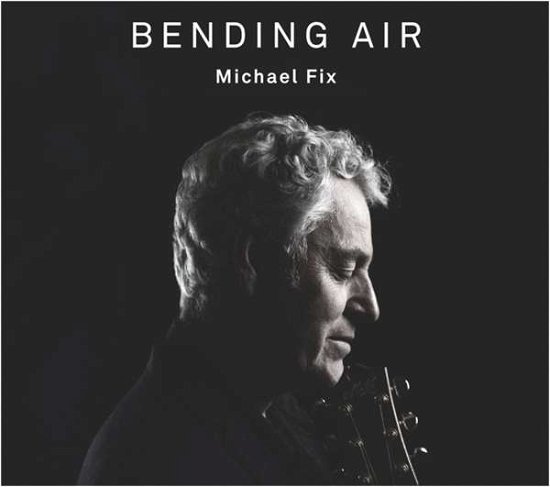 Cover for Michael Fix · Bending Air (CD) (2016)