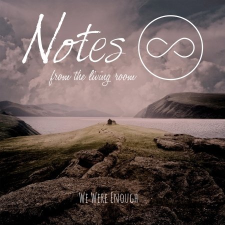 Cover for Notes From The Living Room · We Were Enough (CD) (2021)