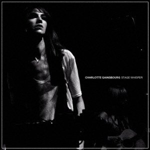 Cover for Charlotte Gainsbourg · Stage Whisper (CD) [Japan Import edition] (2018)
