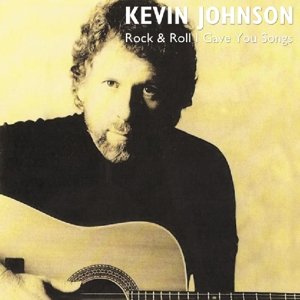 Rock & Roll I Gave You Songs - Kevin Johnson - Musik - STORE FOR MUSIC - 5055011704602 - 10. februar 2015