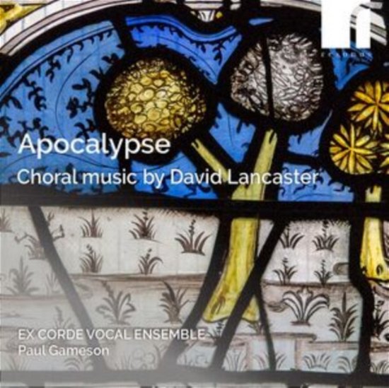 Cover for Ex Corde Vocal Ensemble / Paul Gameson · Apocalypse: Choral Music By David Lancaster (CD) (2023)
