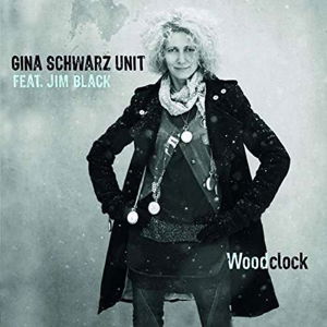 Woodclock - Gina Schwarz Unit (Feat. Jim Black) - Music - CRACKED ANEGG RECORDS - 9120016850602 - June 17, 2016