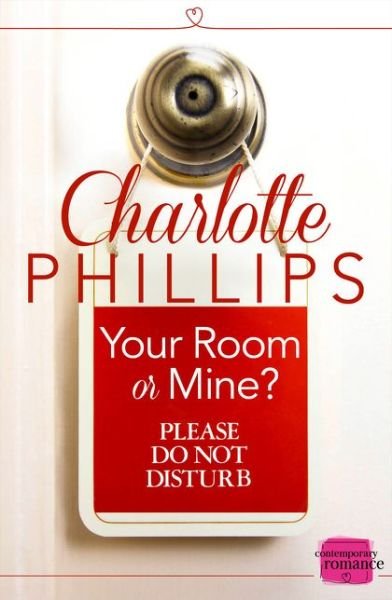 Charlotte Phillips · Your Room or Mine?: (A Novella) - Do Not Disturb (Paperback Book) (2017)