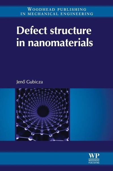 Cover for Gubicza, J (Professor, Eotvos Lorand University, Budapest, Hungary) · Defect Structure in Nanomaterials (Paperback Book) (2016)