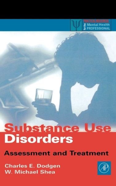Cover for Dodgen, Charles E. (Saint Barnabas Medical Center, Livingston, New Jersey, U.S.A.) · Substance Use Disorders: Assessment and Treatment - Practical Resources for the Mental Health Professional (Hardcover Book) (2000)